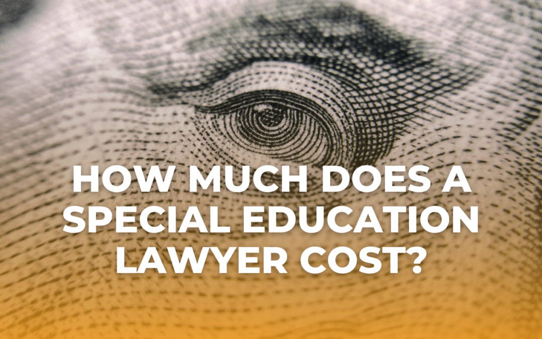 How Much Does a Special Education Lawyer Cost?